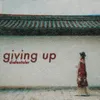 About Giving Up Song