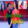 About Jiyate Muai Debu Ka Song