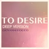 About TO DESIRE Deep Version Song