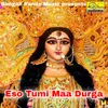 About Eso Tumi Maa Durga Eso Tumi Maa Durga Song