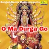 About O Ma Durga Go Song