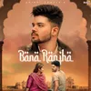 About Bana Ranjha Song