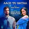About Aage Tu Bataa Song