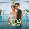 About Juda Kar Diya Song