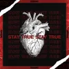 About Stay True Song