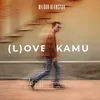 About (L)ove Kamu Song