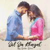 About Dil da Khayal Song