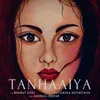 About Tanhaaiya Song