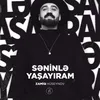 About Səninlə Yaşayıram Song