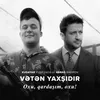 About Vətən Yaxşıdır Oxu, Qardaşım Song