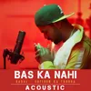 About Bas Ka Nahi Song