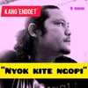 About NYOK KITE NGOPI Song