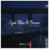Eyes Blue Or Brown Lo-Fi Remix