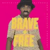 About Brave + Free Song