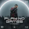 About Play no games Song