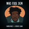 About Who Fool Dem Song