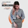 Salahkah Bila Ku Memilihku