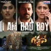 About I Am Bad Boy From "Garjana" Song