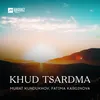 About Khud Tsardma Song