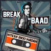 About Break Ke Baad Song