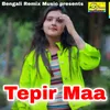 About Tepir Maa Song