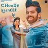 About CHOODII KAANCH KI Song