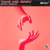 About Take Me Away Song