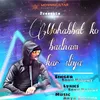 About Mohabbat Ko Badnam Kar Diya Song