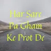 Har Sare Pa Gham Ke Prot De