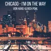 Chicago - I M on the Way
