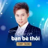 Chỉ Có Bạn Bè Thôi