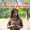 Chole jodi jabe tumi