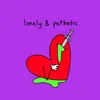 Lonely & Pathetic