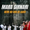 About Mara Girnari Nemi Nu Shu Re Kahu Song