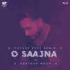 O Saajna Future Bass Remix