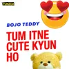 About Tum Itne Cute Kyun Ho Male Version Song