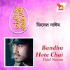 About Bandhu Hote Chai Song