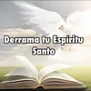 About Derrama Tu Espíritu Santo Song