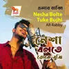 Nesha Bolte Tuke Bujhi