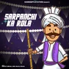 About Sarpanchi Ka Rola Song