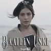 About Baatein Uski Song