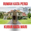 Rumah Kata Pergi, Kubur Kata Mari