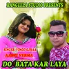 About DO BATA KAR LAYA Song