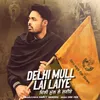 About Delhi Mull Lai Laiye Song