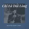 Chỉ Là Dối Lòng