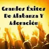 About Grandes Éxitos de Alabanza y Adoración Song