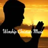 Worship Christian Music