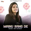 About Mainu Rang De Song