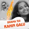 Dhana Tui Kahin Galu