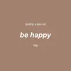 About Putting a Spin on Be Happy Song